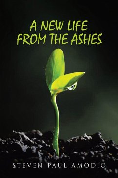A New Life From The Ashes (eBook, ePUB) - Amodio, Steven Paul