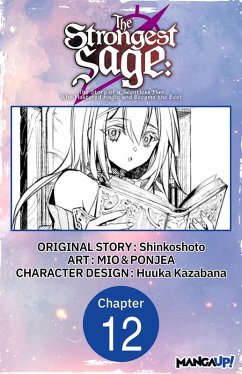 The Strongest Sage: The Story of a Talentless Man Who Mastered Magic and Became the Best #012 (eBook, ePUB) - Shinkoshoto; Mio; Ponjea