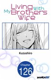 Living With My Brother's Wife #126 (eBook, ePUB) Living With My Brother's Wife #126 (eBook, ePUB)