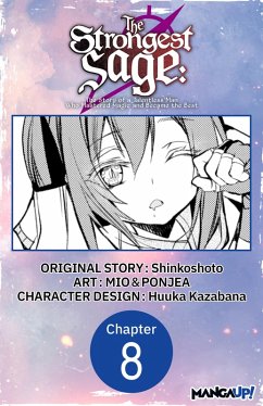 The Strongest Sage: The Story of a Talentless Man Who Mastered Magic and Became the Best #008 (eBook, ePUB) - Shinkoshoto; Mio; Ponjea