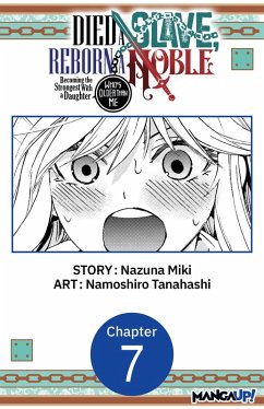 Died a Slave, Reborn a Noble: Becoming the Strongest With a Daughter Who's Older Than Me #007 (eBook, ePUB) - Miki, Nazuna; Tanahashi, Namoshiro