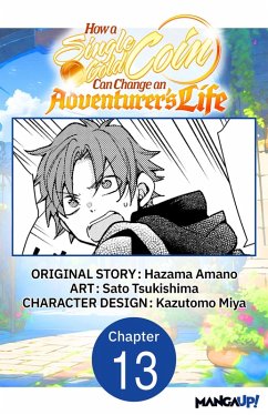 How a Single Gold Coin Can Change an Adventurer's Life #013 (eBook, ePUB) - Amano, Hazama; Tsukishima, Sato