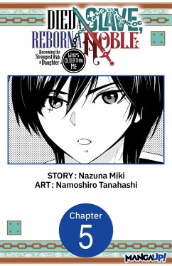 Died a Slave, Reborn a Noble: Becoming the Strongest With a Daughter Who's Older Than Me #005 (eBook, ePUB) - Miki, Nazuna; Tanahashi, Namoshiro
