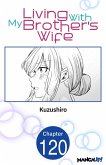 Living With My Brother's Wife #120 (eBook, ePUB)