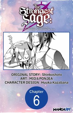 The Strongest Sage: The Story of a Talentless Man Who Mastered Magic and Became the Best #006 (eBook, ePUB) - Shinkoshoto; Mio; Ponjea
