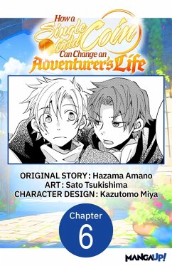 How a Single Gold Coin Can Change an Adventurer's Life #006 (eBook, ePUB) - Amano, Hazama; Tsukishima, Sato