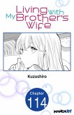 Living With My Brother's Wife #114 (eBook, ePUB)