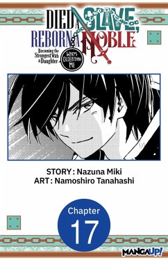 Died a Slave, Reborn a Noble: Becoming the Strongest With a Daughter Who's Older Than Me #017 (eBook, ePUB) - Miki, Nazuna; Tanahashi, Namoshiro