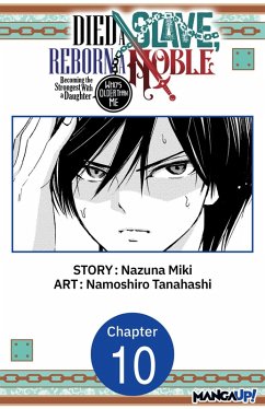 Died a Slave, Reborn a Noble: Becoming the Strongest With a Daughter Who's Older Than Me #010 (eBook, ePUB) - Miki, Nazuna; Tanahashi, Namoshiro