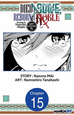 Died a Slave, Reborn a Noble: Becoming the Strongest With a Daughter Who's Older Than Me #015 (eBook, ePUB) - Miki, Nazuna; Tanahashi, Namoshiro