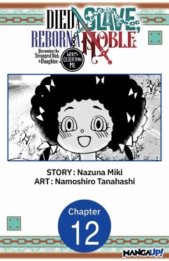 Died a Slave, Reborn a Noble: Becoming the Strongest With a Daughter Who's Older Than Me #012 (eBook, ePUB) - Miki, Nazuna; Tanahashi, Namoshiro