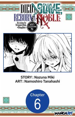 Died a Slave, Reborn a Noble: Becoming the Strongest With a Daughter Who's Older Than Me #006 (eBook, ePUB) - Miki, Nazuna; Tanahashi, Namoshiro