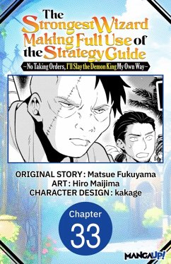 Cover The Strongest Wizard Making Full Use of the Strategy Guide -No Taking Orders, I'll Slay the Demon King My Own Way- #033 (eBook, ePUB)