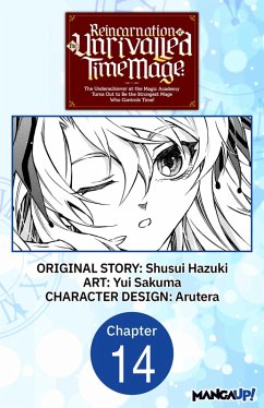 Cover Reincarnation of the Unrivalled Time Mage: The Underachiever at the Magic Academy Turns Out to Be the Strongest Mage Who Controls Time! #014 (eBook, ePUB)