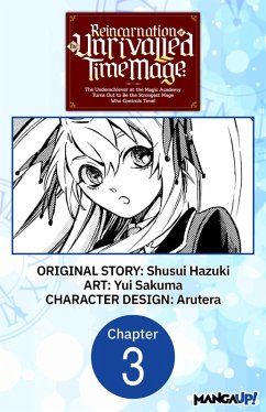 Cover Reincarnation of the Unrivalled Time Mage: The Underachiever at the Magic Academy Turns Out to Be the Strongest Mage Who Controls Time! #003 (eBook, ePUB)