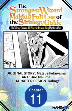 Cover The Strongest Wizard Making Full Use of the Strategy Guide -No Taking Orders, I'll Slay the Demon King My Own Way- #011 (eBook, ePUB)