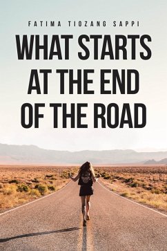 What Starts At The End Of The Road (eBook, ePUB) - Tiozang Sappi, Fatima