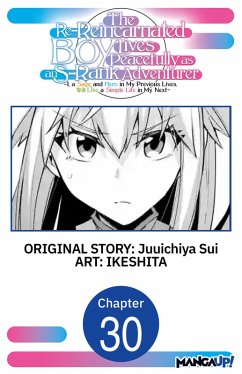 Cover The Re-Reincarnated Boy Lives Peacefully as an S-Rank Adventurer ~ I, a Sage and Hero in My Previous Lives, Will Live a Simple Life in My Next ~ #030 (eBook, ePUB)