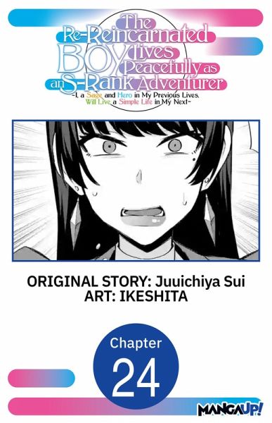 The Re-Reincarnated Boy Lives Peacefully as an S-Rank Adventurer ~ I, a Sage and Hero in My Previous Lives, Will Live a Simple Life in My Next ~ #024 (eBook, ePUB) The Re-Reincarnated Boy Lives Peacefully as an S-Rank Adventurer ~ I, a Sage and Hero in My Previous Lives, Will Live a Simple Life in My Next ~ #024 (eBook, ePUB)