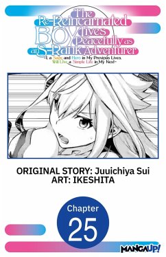 Cover The Re-Reincarnated Boy Lives Peacefully as an S-Rank Adventurer ~ I, a Sage and Hero in My Previous Lives, Will Live a Simple Life in My Next ~ #025 (eBook, ePUB)