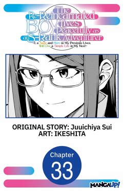 Cover The Re-Reincarnated Boy Lives Peacefully as an S-Rank Adventurer ~ I, a Sage and Hero in My Previous Lives, Will Live a Simple Life in My Next ~ #033 (eBook, ePUB)