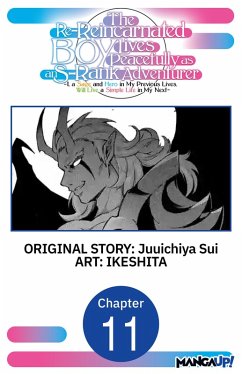 Cover The Re-Reincarnated Boy Lives Peacefully as an S-Rank Adventurer ~ I, a Sage and Hero in My Previous Lives, Will Live a Simple Life in My Next ~ #011 (eBook, ePUB)