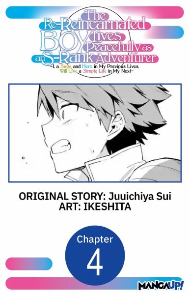 The Re-Reincarnated Boy Lives Peacefully as an S-Rank Adventurer ~ I, a Sage and Hero in My Previous Lives, Will Live a Simple Life in My Next ~ #004 (eBook, ePUB) The Re-Reincarnated Boy Lives Peacefully as an S-Rank Adventurer ~ I, a Sage and Hero in My Previous Lives, Will Live a Simple Life in My Next ~ #004 (eBook, ePUB)