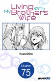 Living With My Brother's Wife #075 (eBook, ePUB)