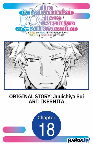 The Re-Reincarnated Boy Lives Peacefully as an S-Rank Adventurer ~ I, a Sage and Hero in My Previous Lives, Will Live a Simple Life in My Next ~ #018 (eBook, ePUB) The Re-Reincarnated Boy Lives Peacefully as an S-Rank Adventurer ~ I, a Sage and Hero in My Previous Lives, Will Live a Simple Life in My Next ~ #018 (eBook, ePUB)