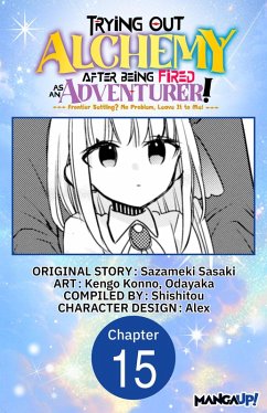 Cover Trying Out Alchemy After Being Fired as an Adventurer!: Frontier Settling? No Problem, Leave It to Me! #015 (eBook, ePUB)