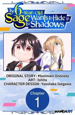 The 6-Year-Old Sage Wants to Hide in the Shadows #001 (eBook, ePUB) - Ononata, Manimani; Ishita