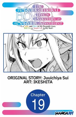 Cover The Re-Reincarnated Boy Lives Peacefully as an S-Rank Adventurer ~ I, a Sage and Hero in My Previous Lives, Will Live a Simple Life in My Next ~ #019 (eBook, ePUB)