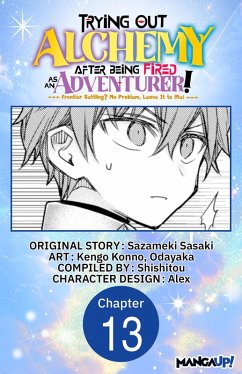Cover Trying Out Alchemy After Being Fired as an Adventurer!: Frontier Settling? No Problem, Leave It to Me! #013 (eBook, ePUB)