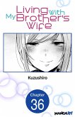 Living With My Brother's Wife #036 (eBook, ePUB)