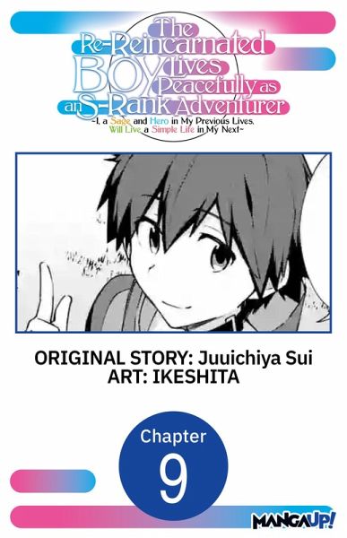 The Re-Reincarnated Boy Lives Peacefully as an S-Rank Adventurer ~ I, a Sage and Hero in My Previous Lives, Will Live a Simple Life in My Next ~ #009 (eBook, ePUB)