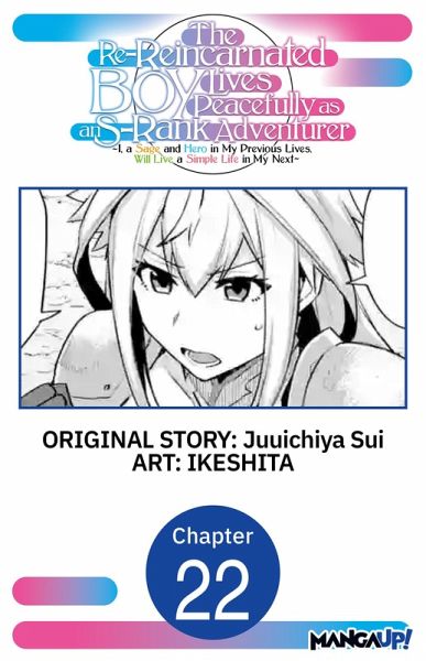 The Re-Reincarnated Boy Lives Peacefully as an S-Rank Adventurer ~ I, a Sage and Hero in My Previous Lives, Will Live a Simple Life in My Next ~ #022 (eBook, ePUB) The Re-Reincarnated Boy Lives Peacefully as an S-Rank Adventurer ~ I, a Sage and Hero in My Previous Lives, Will Live a Simple Life in My Next ~ #022 (eBook, ePUB)