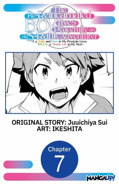 Cover The Re-Reincarnated Boy Lives Peacefully as an S-Rank Adventurer ~ I, a Sage and Hero in My Previous Lives, Will Live a Simple Life in My Next ~ #007 (eBook, ePUB)