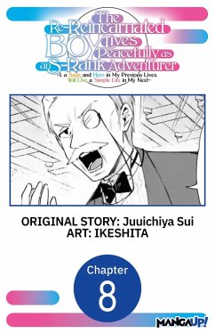 Cover The Re-Reincarnated Boy Lives Peacefully as an S-Rank Adventurer ~ I, a Sage and Hero in My Previous Lives, Will Live a Simple Life in My Next ~ #008 (eBook, ePUB)