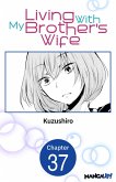 Living With My Brother's Wife #037 (eBook, ePUB) Living With My Brother's Wife #037 (eBook, ePUB)