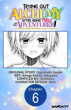 Cover Trying Out Alchemy After Being Fired as an Adventurer!: Frontier Settling? No Problem, Leave It to Me! #006 (eBook, ePUB)