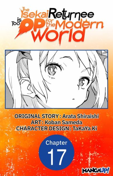 The Isekai Returnee is Too OP for the Modern World #017 (eBook, ePUB) The Isekai Returnee is Too OP for the Modern World #017 (eBook, ePUB)
