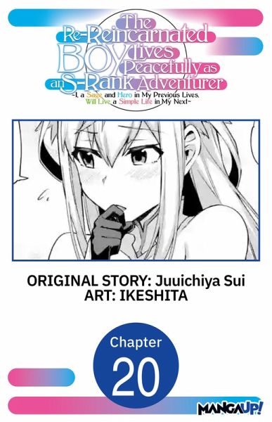 The Re-Reincarnated Boy Lives Peacefully as an S-Rank Adventurer ~ I, a Sage and Hero in My Previous Lives, Will Live a Simple Life in My Next ~ #020 (eBook, ePUB)