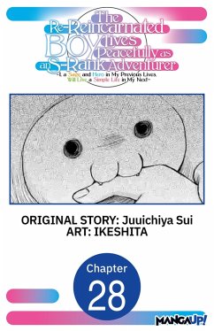 Cover The Re-Reincarnated Boy Lives Peacefully as an S-Rank Adventurer ~ I, a Sage and Hero in My Previous Lives, Will Live a Simple Life in My Next ~ #028 (eBook, ePUB)
