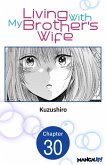 Living With My Brother's Wife #030 (eBook, ePUB)