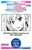 The Re-Reincarnated Boy Lives Peacefully as an S-Rank Adventurer ~ I, a Sage and Hero in My Previous Lives, Will Live a Simple Life in My Next ~ #032 (eBook, ePUB)