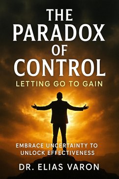 The Paradox of Control (eBook, ePUB) - Varon, Elias The Paradox of Control (eBook, ePUB) - Varon, Elias
