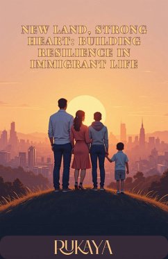 Cover New Land, Strong Heart: Building Resilience in Immigrant Life (eBook, ePUB)