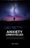 Anxiety Unraveled: Your Journey Toward Answers and Freedom (eBook, ePUB)