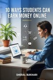 10 Ways Students Can Earn Money Online (eBook, ePUB) 10 Ways Students Can Earn Money Online (eBook, ePUB)