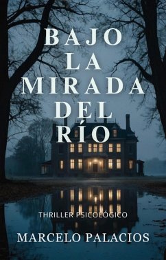 Bajo la Mirada del Río: Thriller Psicológico (eBook, ePUB) - Palacios, Marcelo